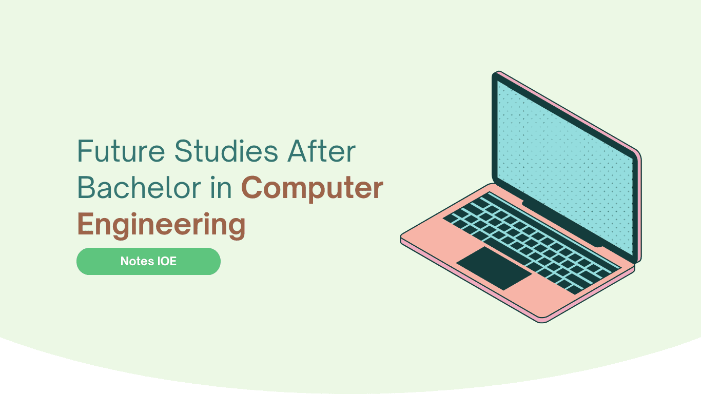 Future Studies After Bachelor In Computer Engineering - Notes IOE